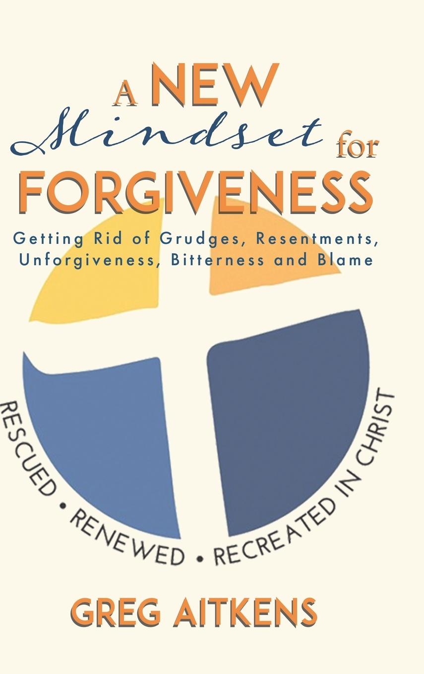 Knjiga A New Mindset for Forgiveness Greg Aitkens