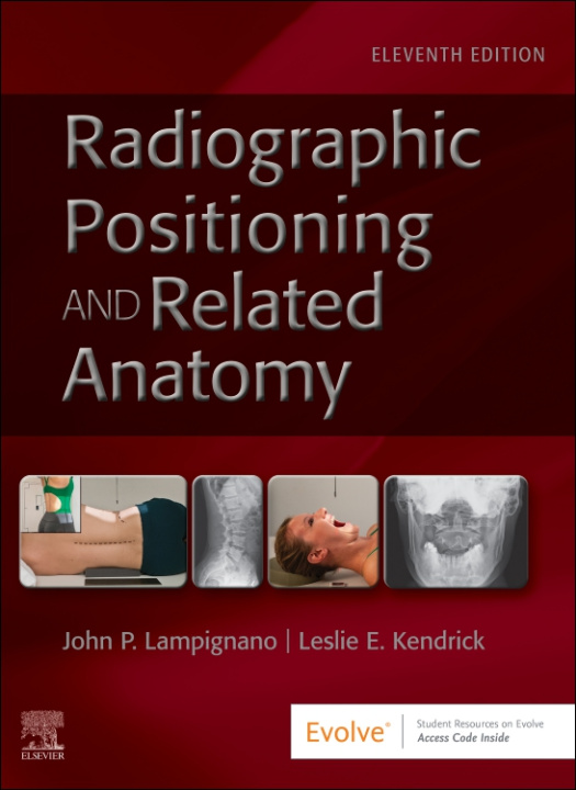 Kniha Radiographic Positioning and Related Anatomy John Lampignano
