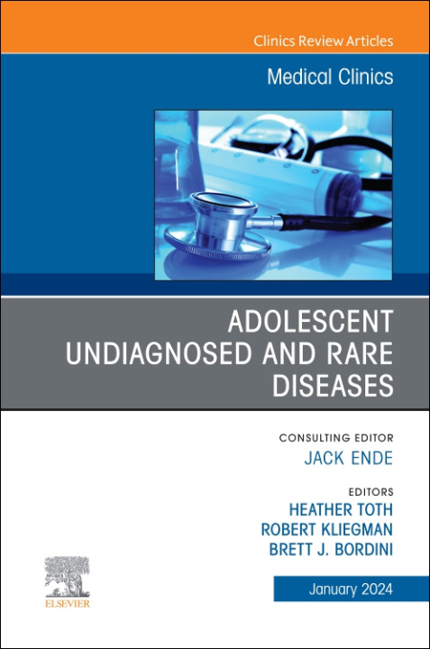 Kniha Adolescent Undiagnosed and Rare Diseases, An Issue of Medical Clinics of North America Heather Toth