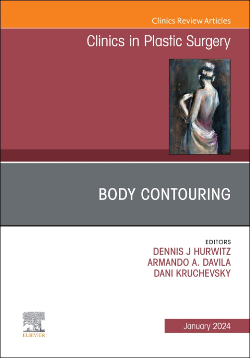Knjiga Body Contouring, An Issue of Clinics in Plastic Surgery Dennis J Hurwitz