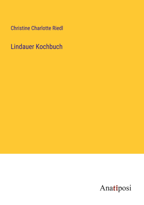 Knjiga Lindauer Kochbuch Christine Charlotte Riedl
