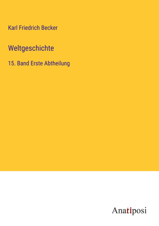 Kniha Weltgeschichte Karl Friedrich Becker