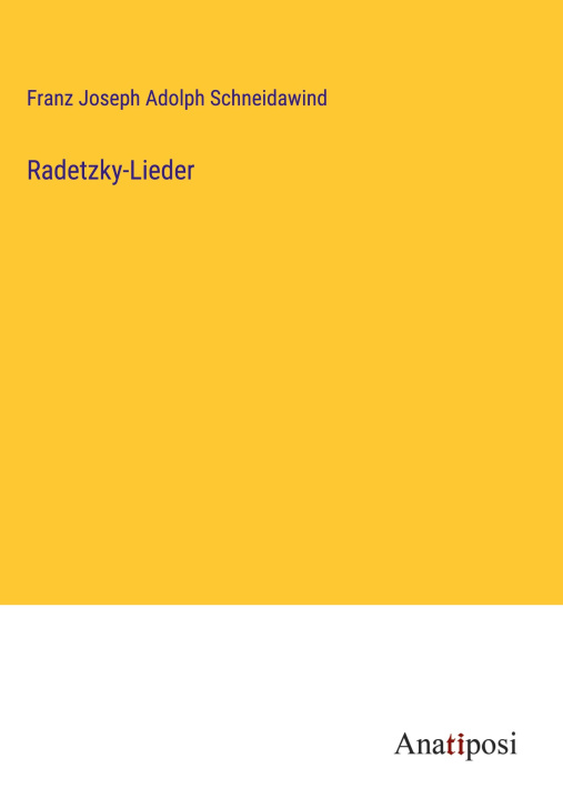 Knjiga Radetzky-Lieder Franz Joseph Adolph Schneidawind