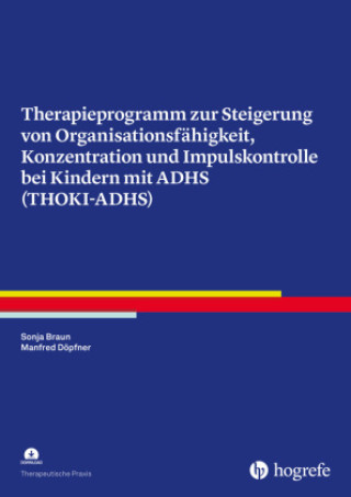 Kniha Therapieprogramm zur Steigerung von Organisationsfähigkeit, Konzentration und Impulskontrolle bei Kindern mit ADHS (THOKI-ADHS) Manfred Döpfner
