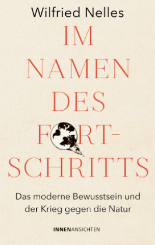 Kniha Im Namen des Fortschritts Wilfried Nelles Dr. phil. M.A