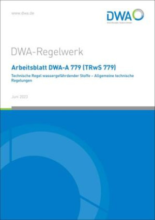 Kniha Arbeitsblatt DWA-A 779 (TRwS 779) Technische Regel wassergefährdender Stoffe - Allgemeine technische Regelungen Abwasser und Abfall e.V. Deutsche Vereinigung für Wasserwirtschaft