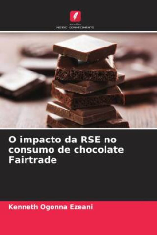 Knjiga O impacto da RSE no consumo de chocolate Fairtrade Kenneth Ogonna Ezeani