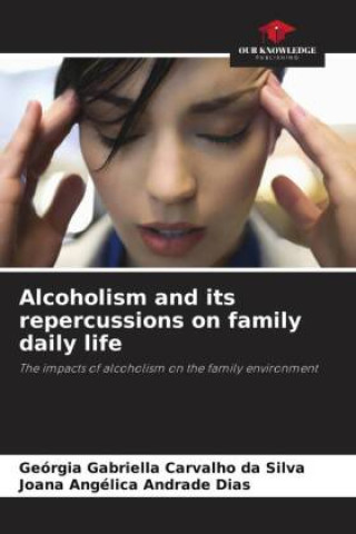 Książka Alcoholism and its repercussions on family daily life Joana Angélica Andrade Dias