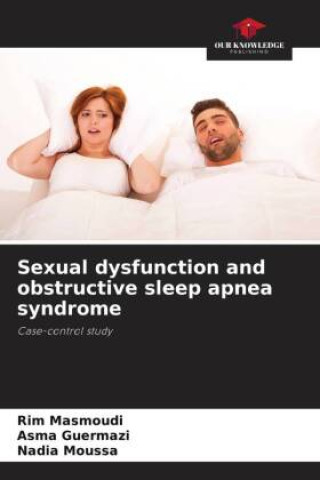 Книга Sexual dysfunction and obstructive sleep apnea syndrome Asma Guermazi