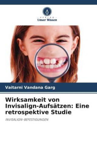 Book Wirksamkeit von Invisalign-Aufsätzen: Eine retrospektive Studie 