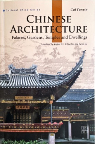 Kniha Chinese Architecture (Cultural China Series, Englische Ausgabe Cai Yanxin