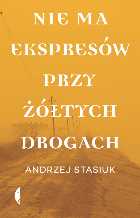 Kniha Nie ma ekspresów przy żółtych drogach Stasiuk Andrzej
