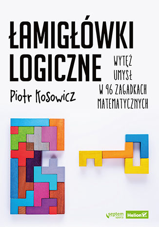 Kniha Łamigłówki logiczne Wytęż umysł w 96 zagadkach matematycznych Kosowicz Piotr