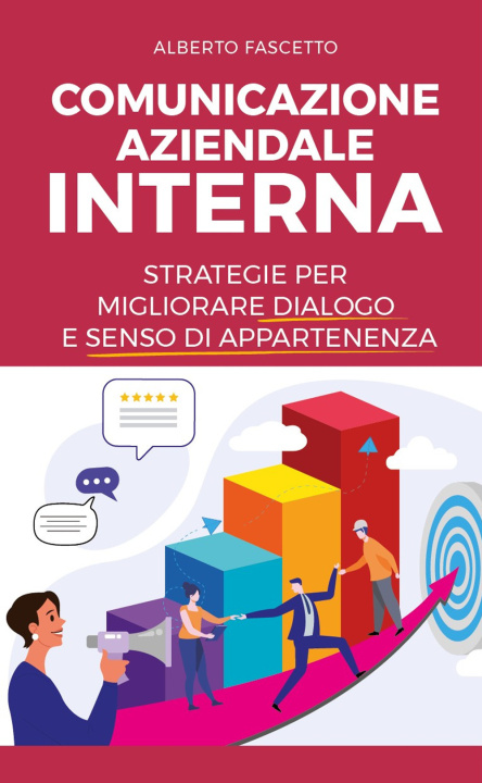 Книга Comunicazione aziendale interna. Strategie per migliorare dialogo e senso di appartenenza Alberto Fascetto