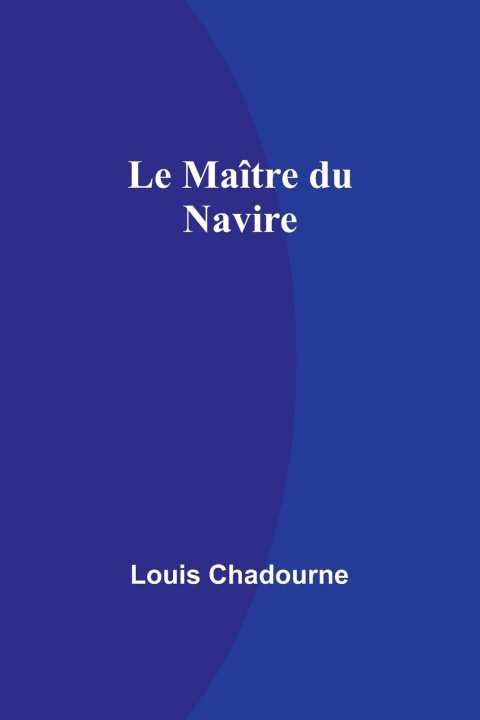 Knjiga Le Maître du Navire Louis Chadourne