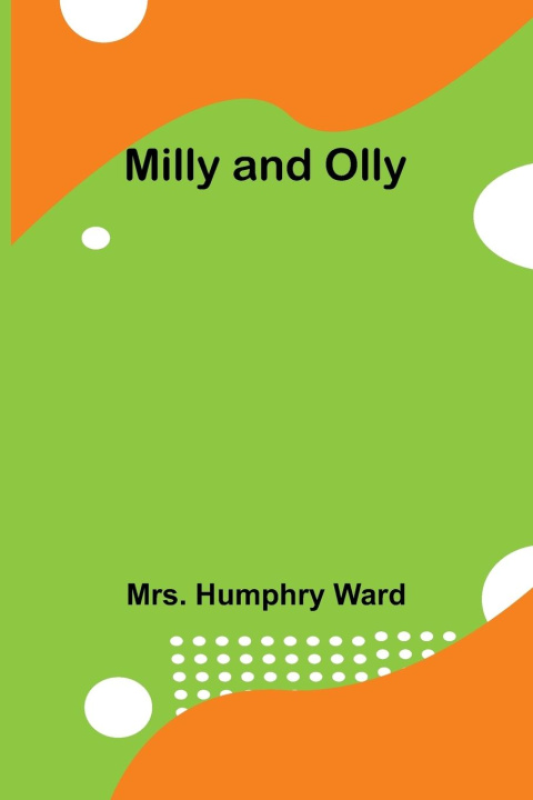 Kniha Milly and Olly Mrs. Humphry Ward