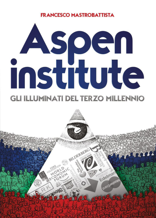 Kniha Aspen institute. Gli illuminati del terzo millennio Francesco Mastrobattista