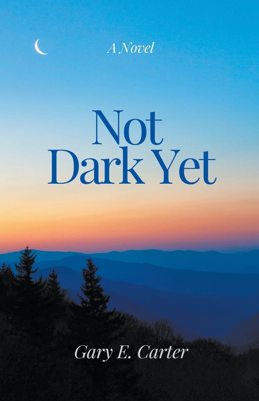 Knjiga Not Dark Yet Gary E. Carter