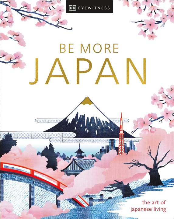 Kniha Be More Japan New Edition DK Eyewitness