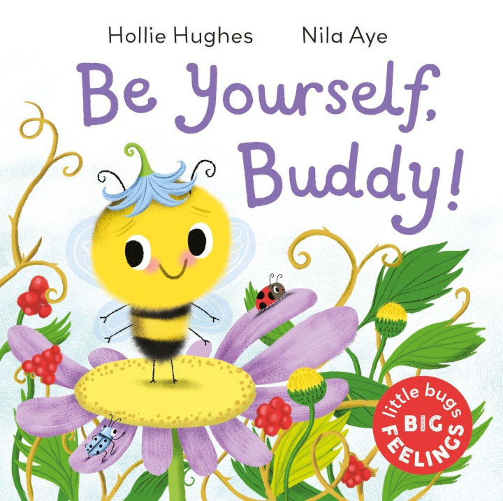 Kniha Little Bugs Big Feelings: Be Yourself Buddy Hollie Hughes