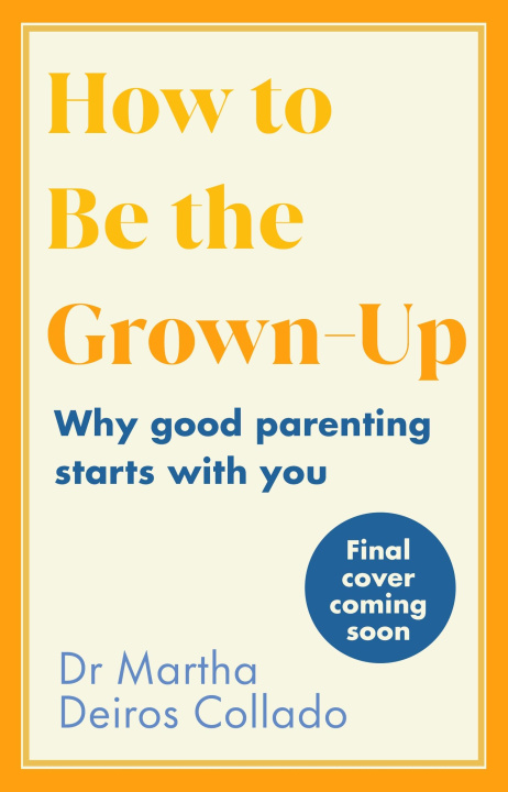Book How to Be the Grown Up Dr Martha Deiros Collado