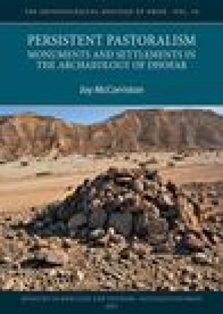 Kniha Persistent Pastoralism: Monuments and Settlements in the Archaeology of Dhofar McCorriston