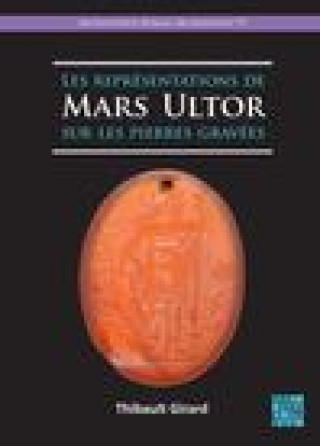 Книга Les representations de Mars Ultor sur les pierres gravees Thibault (Universite Lumiere Lyon 2) Girard