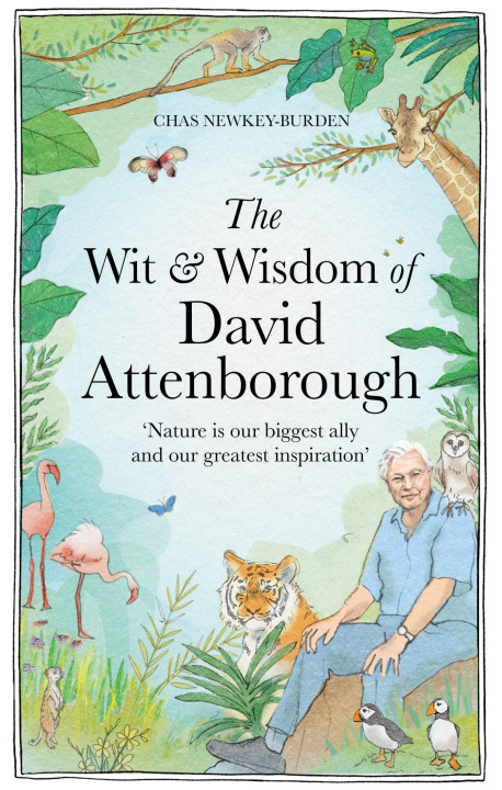 Könyv Wit and Wisdom of David Attenborough Chas Newkey-Burden