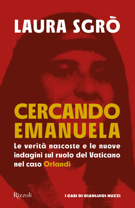 Könyv Cercando Emanuela. Le verità nascoste e le nuove indagini sul ruolo del Vaticano nel caso Orlandi Laura Sgrò