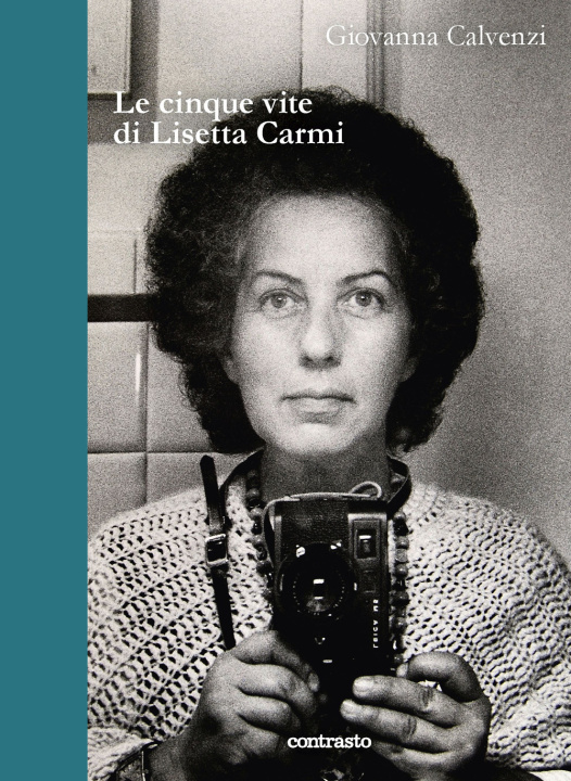 Carte cinque vite di Lisetta Carmi Giovanna Calvenzi