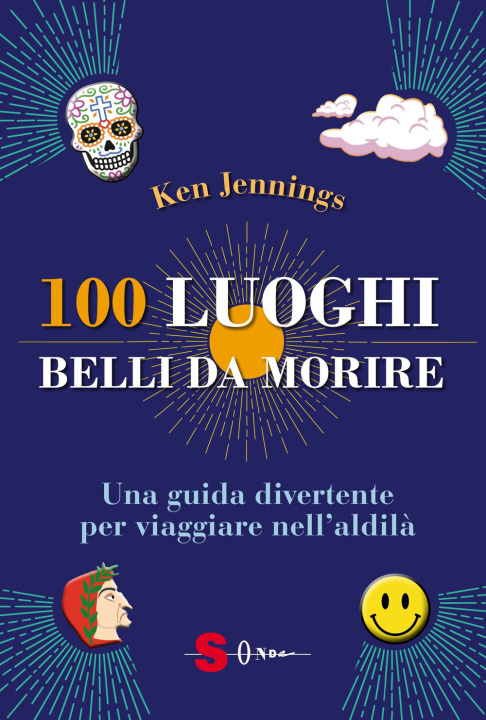 Knjiga 100 luoghi belli da morire. Una guida divertente per viaggiare nell’aldilà Ken Jennings