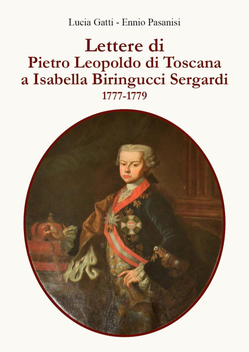 Kniha Lettere di Pietro Leopoldo di Toscana a Isabella Biringucci Sergardi. 1777/1779 Lucia Gatti