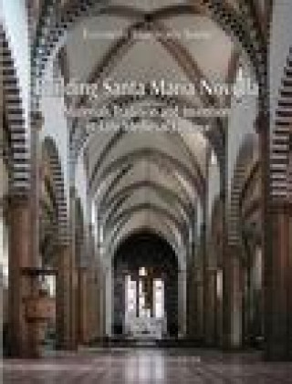 Kniha Building Santa Maria Novella: Materials, Tradition and Invention in Late Medieval Florence Bradford Smith
