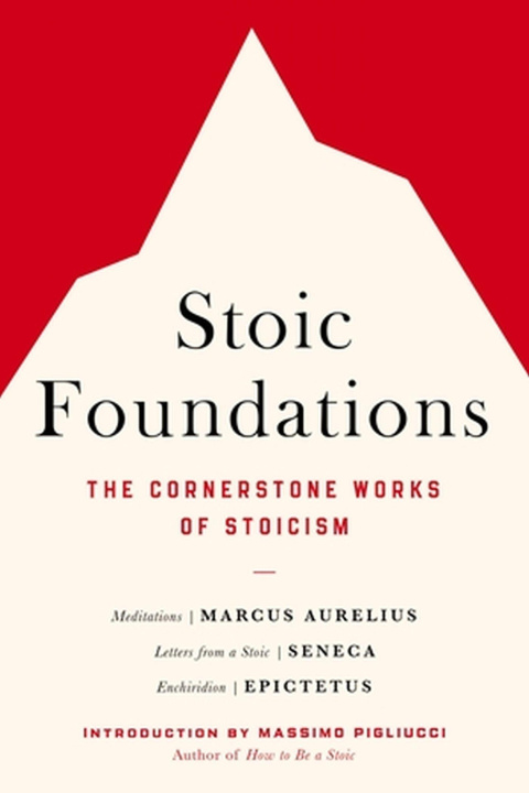 Книга Stoic Foundations: The Cornerstone Works of Stoicism Seneca