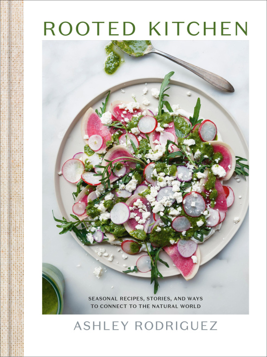 Könyv Rooted Kitchen: 75 Seasonal Recipes, Stories, and Invitations to Connect to Earth 