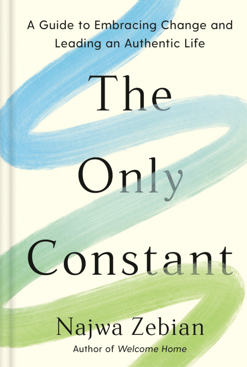 Könyv The Only Constant: A Guide to Embracing Change and Leading an Authentic Life 