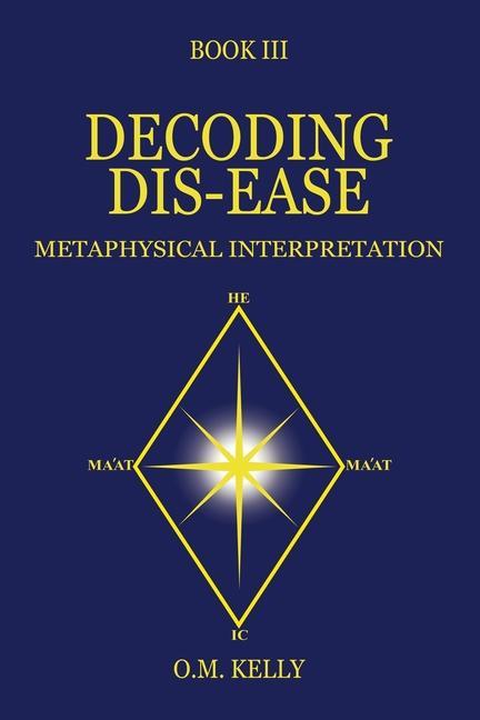 Knjiga Decoding Dis-Ease: Metaphysical Interpretation O.M. KELLY