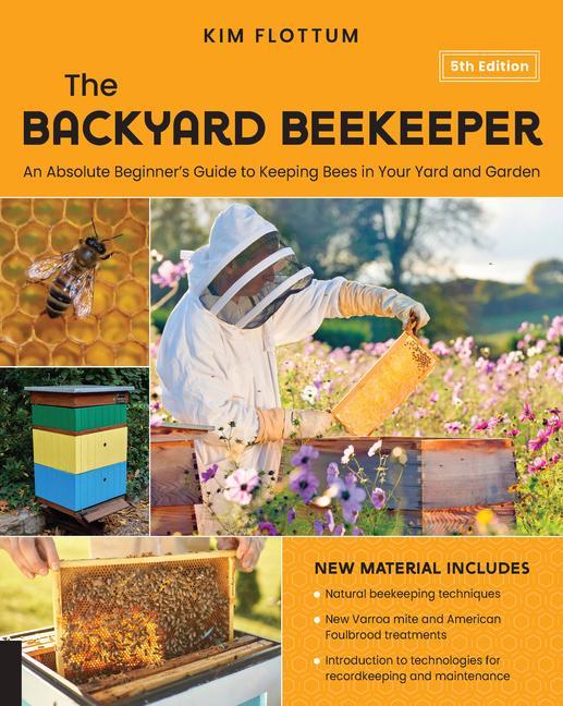 Book The Backyard Beekeeper, 5th Edition: An Absolute Beginner's Guide to Keeping Bees in Your Yard and Garden 