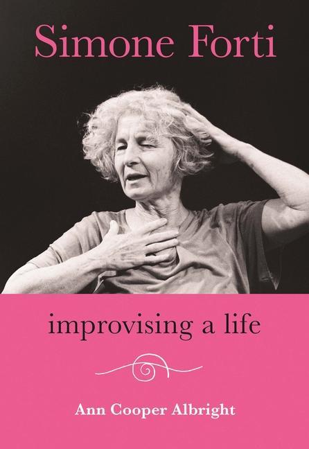 Libro Simone Forti: Improvising a Life 