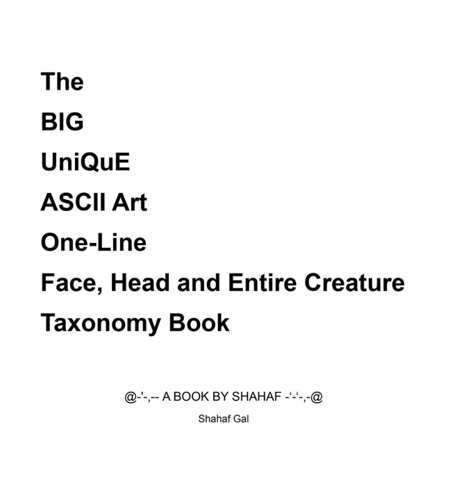 Book The BIG UniQuE ASCII Art One-Line Face, Head and Entire Creature Taxonomy Book 