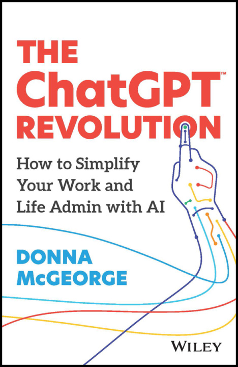 Könyv The ChatGPT Revolution – How to Simplify Your Work  and Life Admin with AI D McGeorge