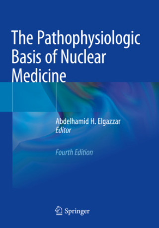 Book The Pathophysiologic Basis of Nuclear Medicine Abdelhamid H. Elgazzar