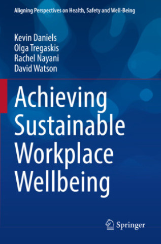Kniha Achieving Sustainable Workplace Wellbeing Kevin Daniels