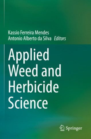 Kniha Applied Weed and Herbicide Science Kassio Ferreira Mendes