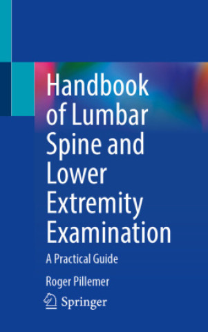 Knjiga Handbook of Lumbar Spine and Lower Extremity Examination Roger Pillemer