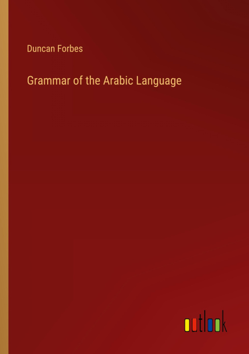 Knjiga Grammar of the Arabic Language Duncan Forbes