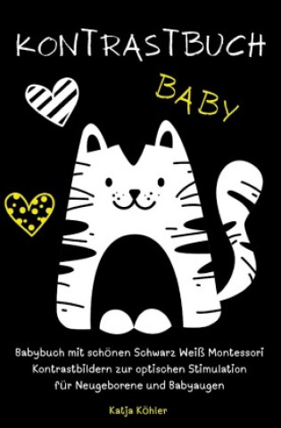 Книга Kontrastbuch Baby Babybuch mit schönen Schwarz Weiß Montessori Kontrastbildern zur optischen Stimulation für Neugeborene und Babyaugen Katja Köhler