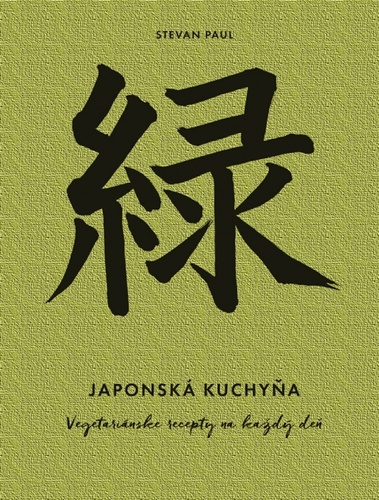 Book Japonská kuchyňa: Vegetariánske recepty na každý deň Stevan Paul