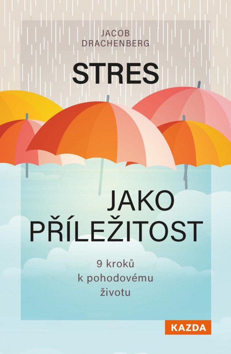 Book Stres jako příležitost - 9 kroků k pohodovému životu Jacob Drachenberg
