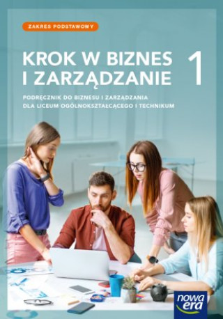 Könyv Krok w biznes i zarządzanie 1. Liceum i technikum. Podręcznik. Zakres podstawowy 